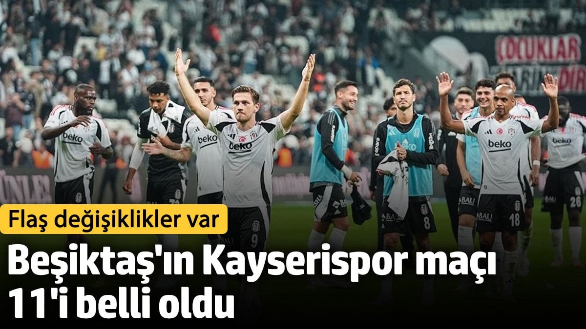 Beşiktaş’ın Kayserispor maçı 11’i belli oldu